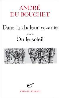 Dans la chaleur vacante / Ou le soleil - André Du Bouchet - Livre