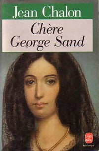 Chère Georges Sand - Jean Chalon -  Le Livre de Poche - Livre
