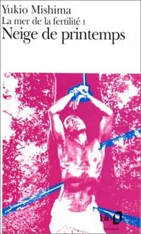La mer de la fertilité Tome I : Neige de printemps  - Yukio Mishima - Livre