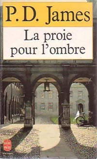 Livrenpoche : La proie pour l'ombre - P. -D James - Livre