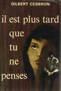 Livrenpoche : Il est plus tard que tu ne penses - Gilbert Cesbron - Livre