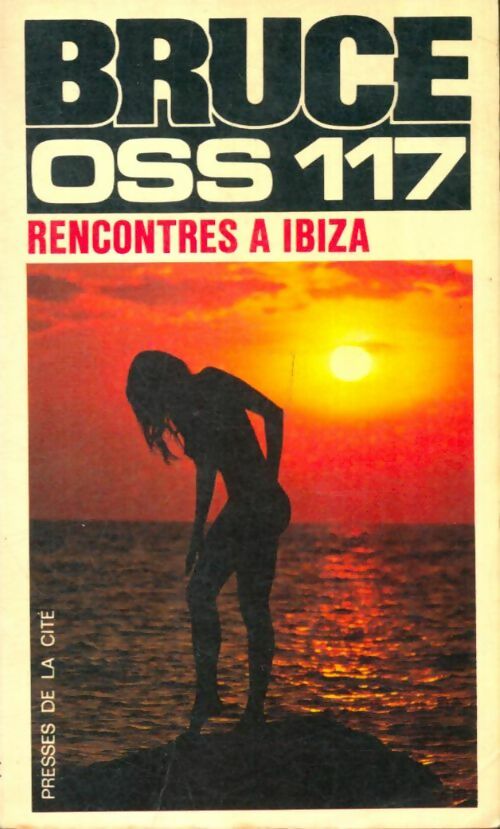 Livrenpoche : Rencontres à Ibiza pour OSS 117 - Josette Bruce - Livre