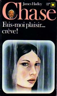 Livrenpoche : Fais-moi plaisir... Crève ! - James Hadley Chase - Livre