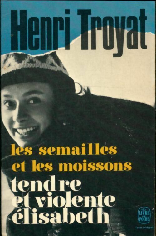 Livrenpoche : Les semailles et les moissons Tome IV : Tendre et violente Elisabeth - Henri Troyat - Livre