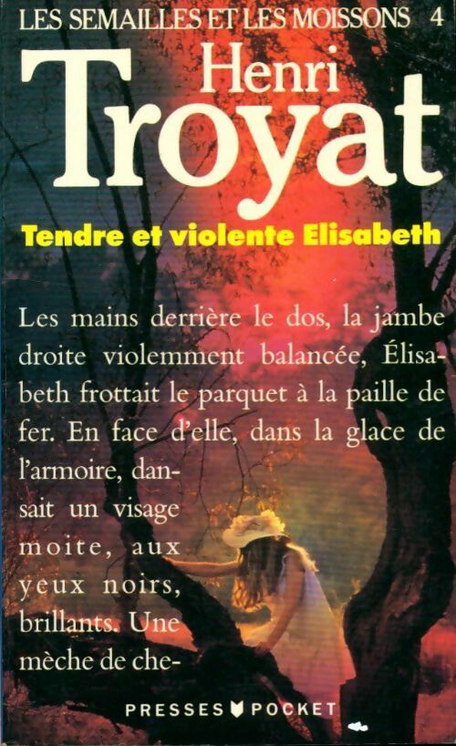 Livrenpoche : Les semailles et les moissons Tome IV : Tendre et violente Elisabeth - Henri Troyat - Livre