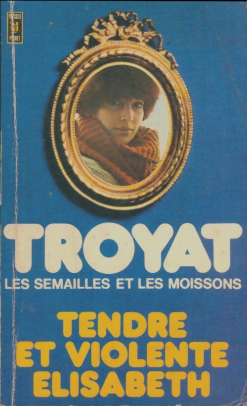 Livrenpoche : Les semailles et les moissons Tome IV : Tendre et violente Elisabeth - Henri Troyat - Livre