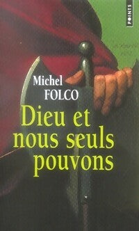 Dieu et nous seuls pouvons - Folco Michel -  Points - Livre