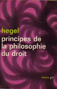 Principes de la philosophie du droit - Goerg Wilhelm Friedrich Hegel - Livre