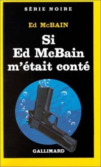 Si Ed McBain m'était conté - Ed McBain -  Série Noire - Livre