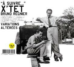 Livrenpoche : A Suivre... X'Tet Bruno Regnier - Variations Altérées - A Suivre... X'Tet Bruno Regnier - CD