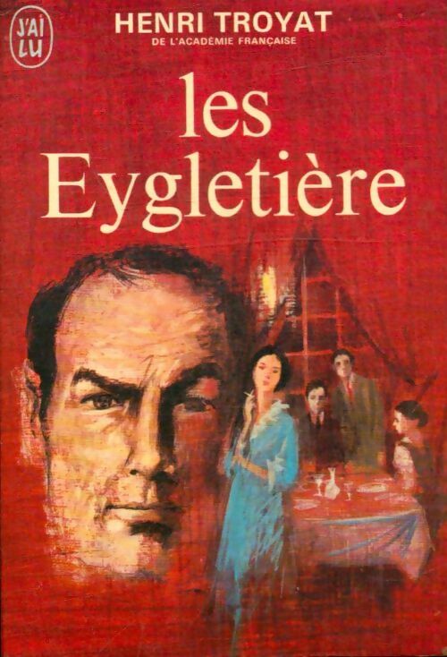 Les Eygletière Tome I - Henri Troyat -  J'ai Lu - Livre