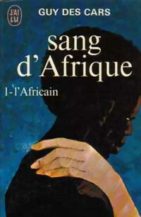 Sang d'Afrique Tome I : L'africain - Guy Des Cars -  J'ai Lu - Livre