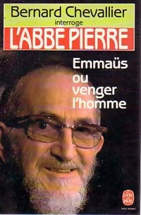 Livrenpoche : L'abbé Pierre, Emmaüs ou venger l'homme - Bernard Chevallier - Livre