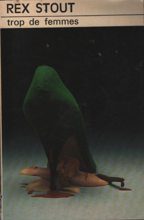 Trop de femmes - Rex Stout - Livre