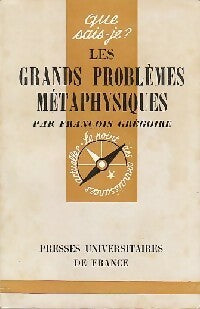 Livrenpoche : Les grands problèmes métaphysiques - François Grégoire - Livre