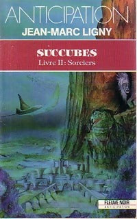 Livrenpoche : Succubes (Livre II : Sorciers) - Jean-Marc Ligny - Livre