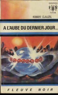 Livrenpoche : A l'aube du dernier jour... - Robert Clauzel - Livre