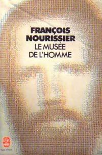 Le musée de l'homme - François Nourissier -  Le Livre de Poche - Livre