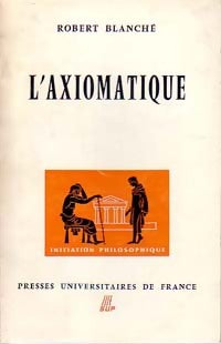 L'axiomatique - Robert Blanché - Livre