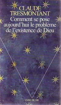 Livrenpoche : Comment se pose aujourd'hui le problème de l'existence de Dieu - Claude Tresmontant - Livre