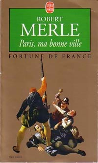 Livrenpoche : Fortune de France Tome III : Paris, ma bonne ville - Robert Merle - Livre