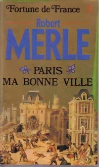 Livrenpoche : Fortune de France Tome III : Paris, ma bonne ville - Robert Merle - Livre