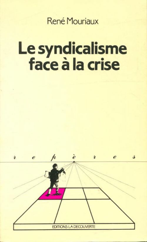 Livrenpoche : Le syndicalisme face à la crise - René Mouriaux - Livre