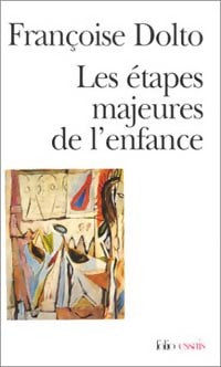 Livrenpoche : Les étapes majeures de l'enfance - Françoise Dolto - Livre