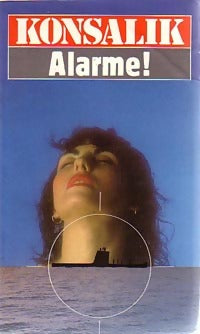 Alarme ! - Heinz G. Konsalik - Livre