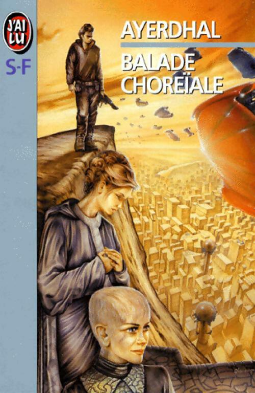 Balade choreïale - Ayerdhal -  J'ai Lu - Livre
