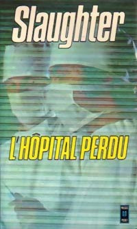 Livrenpoche : L'hôpital perdu - Frank Gill Slaughter - Livre