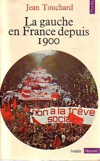 La Gauche en France depuis 1900 - Jean Touchard -  Points Histoire - Livre