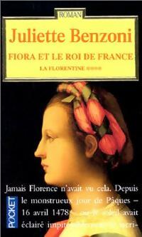 Livrenpoche : La florentine Tome IV : Fiora et le roi de France - Juliette Benzoni - Livre