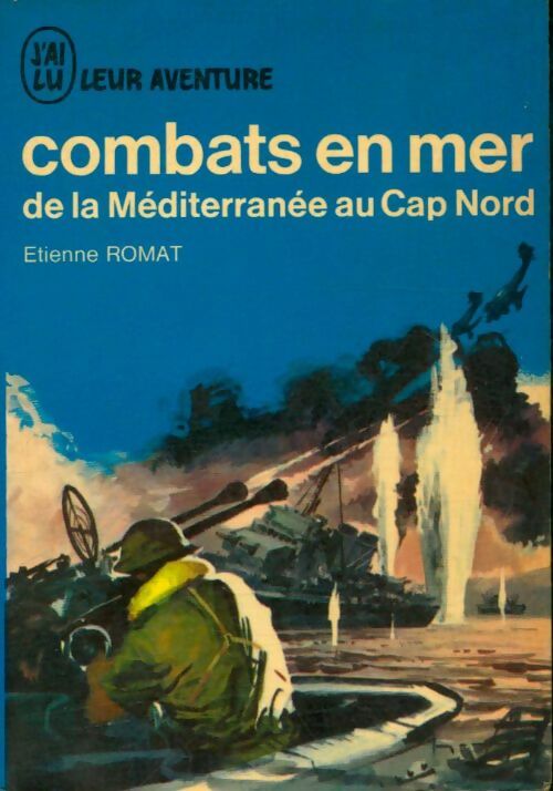Livrenpoche : Combats en mer Tome I : De la Méditerranée au Cap Nord - Etienne Romat - Livre