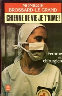 Livrenpoche : Chienne de vie, je t'aime - Monique Brossard-Le Grand - Livre