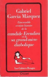 L'Incroyable et triste histoire de la candide Erendira - Gabriel Garcìa Màrquez -  Les Cahiers Rouges - Livre