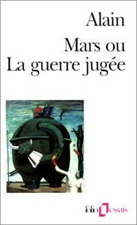 Livrenpoche : Mars ou La guerre jugée / De quelques-unes des causes réelles de la guerre entre nations civilisées - Alain - Livre