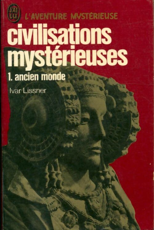 Livrenpoche : Civilisations mystérieuses Tome I : Ancien monde - Ivar Lissner - Livre