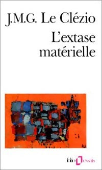 L'extase matérielle - Jean-Marie Gustave Le Clézio -  Folio Essais - Livre