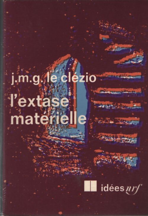 L'extase matérielle - Jean-Marie Gustave Le Clézio - Livre
