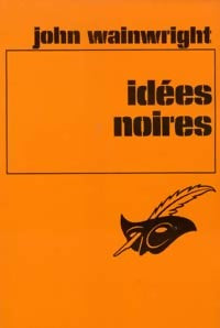 Livrenpoche : Idées noires - John Wainwright - Livre