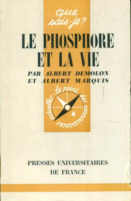 Le phosphore et la vie - Albert Demolon ; Albert Marquis -  Que sais-je - Livre