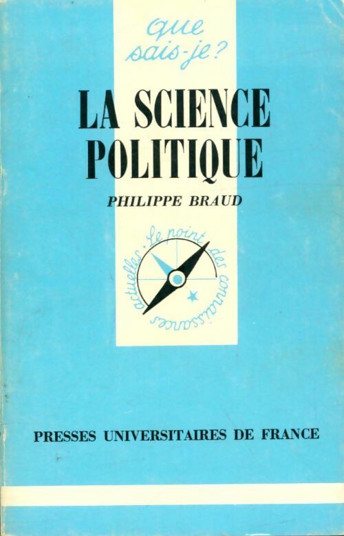 La science politique - Philippe Braud -  Que sais-je - Livre