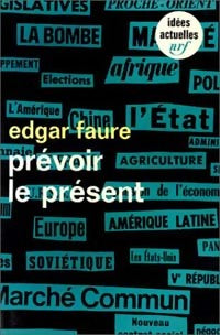 Prévoir le présent - Edgar Faure - Livre