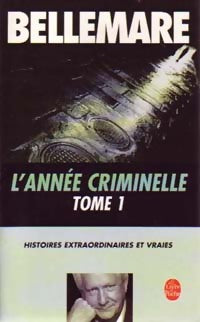 Livrenpoche : L'année criminelle Tome I - Pierre Bellemare - Livre