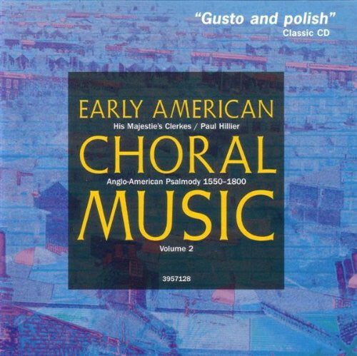 Livrenpoche : His Majestie's Clerkes, Paul Hillier - Early American Choral Music Volume 2 - His Majestie's Clerkes, Paul Hillier - CD