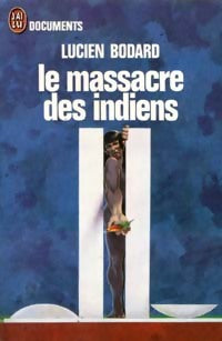 Le massacre des indiens - Lucien Bodard -  Documents - Livre
