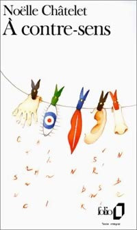 Livrenpoche : A contre-sens - Noëlle Châtelet - Livre