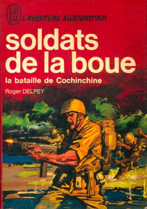 Livrenpoche : Soldats de la boue Tome I : La bataille de Cochinchine - Roger Delpey - Livre