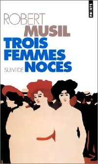 Livrenpoche : Trois Femmes / Noces - Robert Musil - Livre